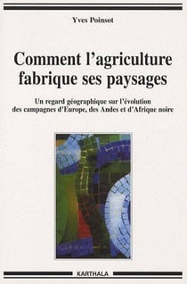 Comment l'agriculture fabrique ses paysages