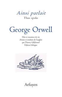Ainsi parlait Tome 49 : George Orwell : Dits et maximes de vie