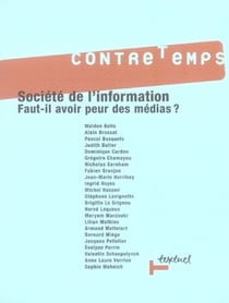 Revue contre-temps t.18 - société de l'information - faut-il avoir peur des médias ?