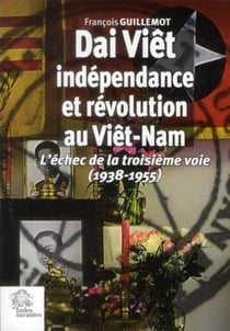 Dai Viêt indépendance et révolution au Viet-Nam