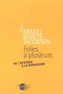 Folies a plusieurs. de l'hysterie a la depression