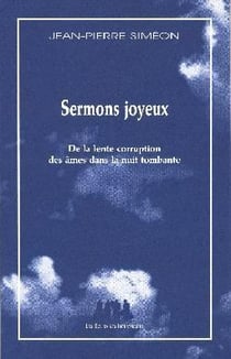 Sermons joyeux - de la lente corruption des âmes dans la nuit tombante