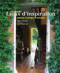 Normandie, lieux d'inspiration : maisons et jardins d'écrivains