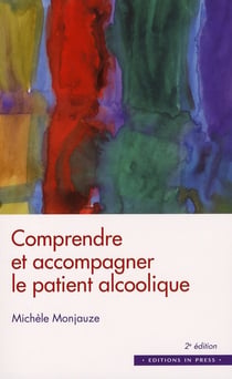 Comprendre et accompagner le patient alcoolique (2e édition)