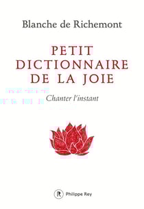 Petit dictionnaire de la joie - chanter l'instant