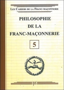 Philosophie de la Franc-Maçonnerie - Livret 5