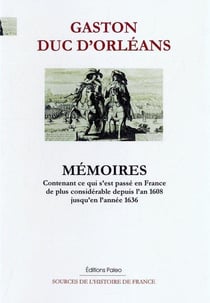 Mémoires - Contenant ce qui s'est passé en France de plus considérable depuis l'an 1608 jusqu'en l'année 1636