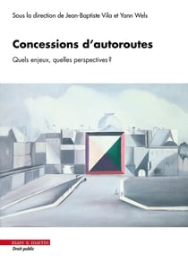 Concessions d'autoroutes : Quels enjeux ? Quelles perspectives ?