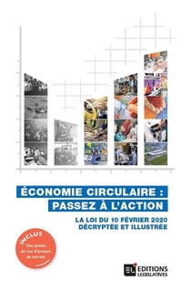 Économie circulaire : passez à l'action - la loi du 10 février 2020 décryptée et illustrée