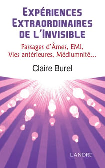 Expériences extraordinaires de l'invisible - passages d'âmes, emi, vies antérieures, médiumnité...