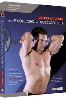 Le grand livre des exercices de musculation - du débutant au pratiquant confirmé