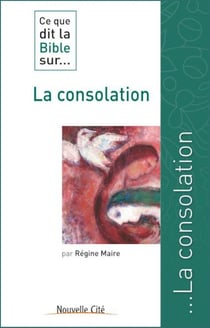 Ce que dit la Bible sur... Tome 14 : la consolation