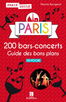 PARIS 200 BARS-CONCERTS : GUIDE DES BONS PLANS