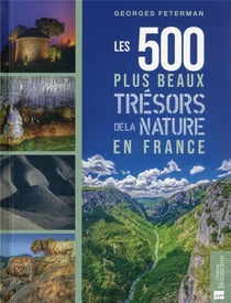 Les 500 plus beaux trésors de la nature en France