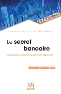 Le secret bancaire - approches nationale et internationale