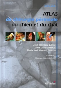 Atlas de chirurgie périnéale du chien et du chat