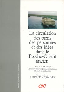 La circulation des biens,des personnes et des idees dans le proche-orient ancien - actes de la xxxvi
