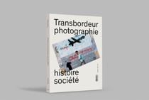 Transbordeur - Photographie Histoire Société n.6 : l'image verticale : politiques de la vue aérienne