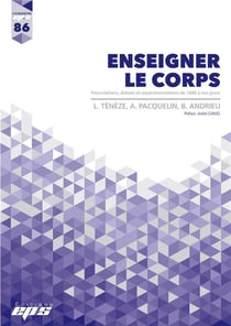 Dossiers EPS n.86 : enseigner le corps : prescriptions, débats et expérimentations de 1880 à nos jours