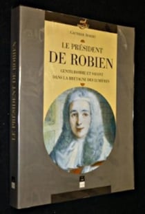 PRESIDENT DE ROBIEN GENTILHOMME ET SAVANT DANS LA BRETAGNE DES LUMIERES