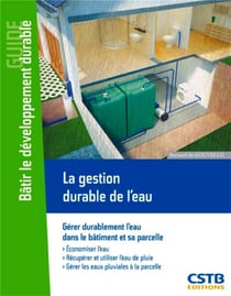 Bâtir le développement durable - la gestion durable de l'eau - gérer durablement l'eau dans le bâtiment et sa parcelle