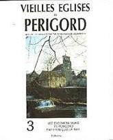 Vieilles églises en Périgord t.3 - les Clochers-murs en Périgord