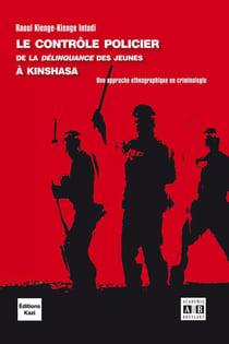 Le contrôle policier de la délinquance des jeunes à Kinshasa - une approche ethnographique en criminologie