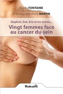 Daphné, zoé, eve et les autres... vingt femmes face au cancer du sein