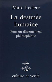 La destinée humaine - pour un discernement philosophique