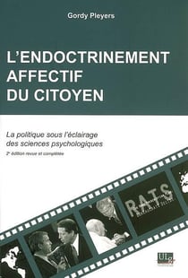 L'endoctrinement affectif du citoyen - la politique sous éclairage des sciences psychologiques (2e édition)
