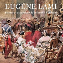 Eugène Lami, peinture et décorateur de la famille d'Orléans