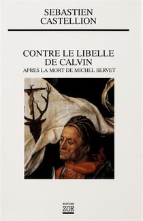 Contre le libelle de Calvin - après la mort de Michel Servet