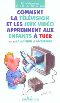N°72 Comment la télé et les jeux vidéo apprennent aux enfants à tuer : suivi de la machine à décérébrer