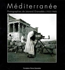 Mediterranee : Photographies de Leonard Gianadda...