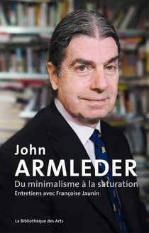 Du minimalisme à la saturation : entretiens avec Françoise Jaunin
