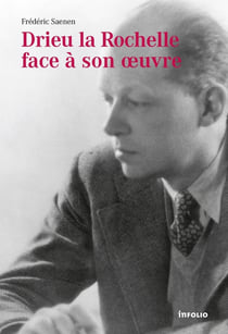 Drieu la Rochelle face à son oeuvre