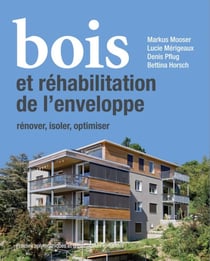Bois et réhabilitation de l'enveloppe - rénover, isoler, redessiner