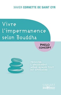 Vivre l'impermanence selon Bouddha - trouver l'apaisement même quand tout est éphémère