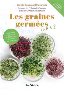 Les graines germées de A à Z : 60 graines à découvrir et 35 recettes faciles et savoureuses