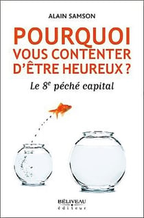 Pourquoi vous contenter d'être heureux ? le 8e péché capital