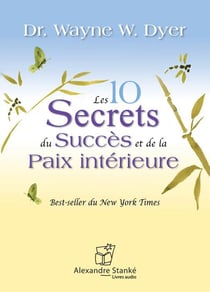 Les 10 secrets du succès et de la paix intérieure