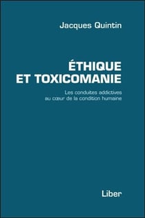 Éthique et toxicomanie - les conduites addictives au coeur de la condition humaine