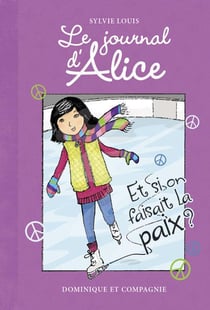 Le journal d'Alice - et si on faisait la paix ?
