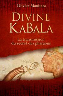 Divine KaBaLa : la transmission du secret des pharaons