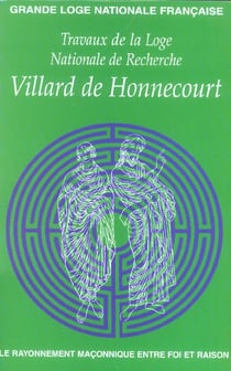 Villard de Honnecourt n° 58 - Le rayonnement maçonnique et rites spéculatifs
