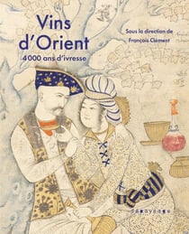 Vins d'Orient - 4000 ans d'ivresse