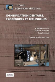 Cahiers d'odontologie médico-légale : identification dentaire. procédures et nouvelles techniques