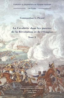 La cavalerie dans les guerres de la Révolution et de l'Empire t.2