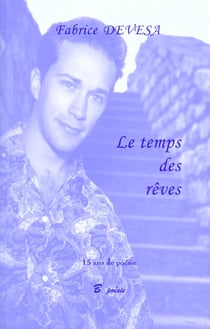 Le temps des reves - 15 ans de poesie
