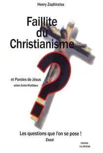 Faillite du christiannisme et paroles de jésus selon saint matthieu - les questions que l'on se pose !